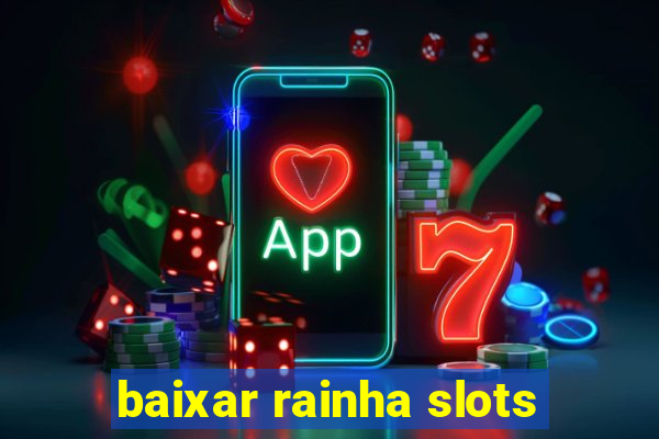 baixar rainha slots